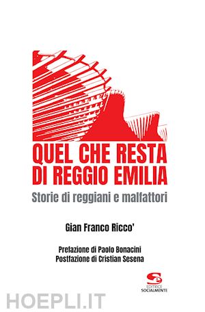 ricco' gian franco - quel che resta di reggio emilia. storie di reggiani e malfattori