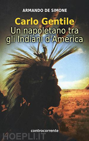 de simone armando - carlo gentile. un napoletano tra gli indiani d'america