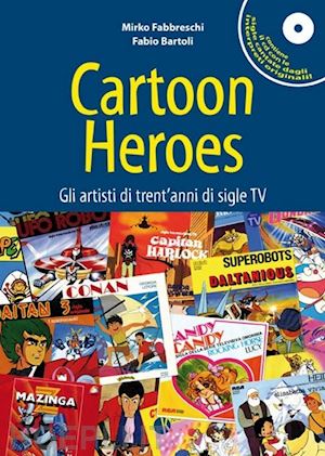 fabbreschi mirko; bartoli fabio - cartoon heroes