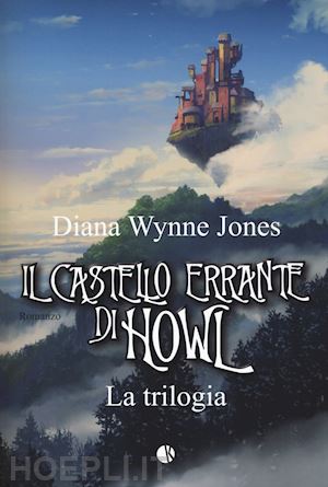 wynne jones diana - castello errante di howl. la trilogia: il castello in aria-la casa per ognidove