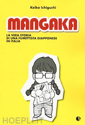 ichiguchi keiko - mangaka. la vera storia di una fumettista giapponese in italia