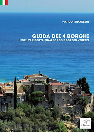 tomassini marco' - guida dei 4 borghi. noli, varigotti, finalborgo e borgio verezzi'