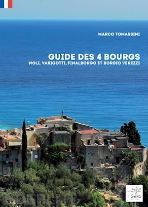 tomassini marco - guide des 4 bourgs. noli, varigotti, finalborgo et borgio verezzi