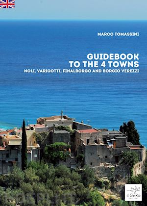 tomassini marco - guidebook to the 4 towns. noli, varigotti, finalborgo and borgio verezzi