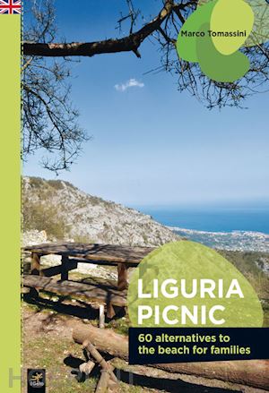 tomassini marco - liguria picnic. 60 alternative al mare per famiglie. ediz. inglese