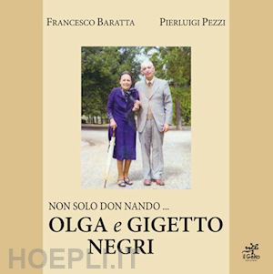 baratta francesco; pezzi pierluigi - non solo don nando... olga e gigetto negri