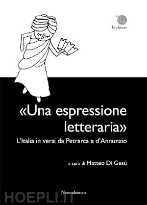 di gesu' m. (curatore) - «una espressione letteraria». l'italia in versi da petrarca a d'annunzio