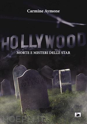 aymone carmine - hollywood. morte e misteri delle star