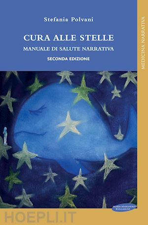 polvani stefania; fiechter g. (curatore) - cura alle stelle - manuale di salute narrativa