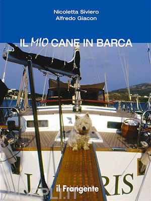 nicoletta siviero; alfredo giacon - il mio cane in barca