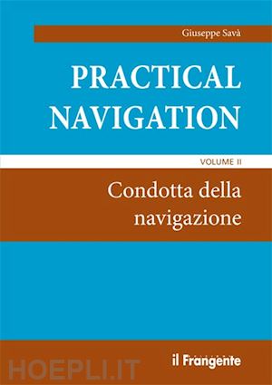 savà giuseppe - practical navigation. vol. 2: condotta della navigazione