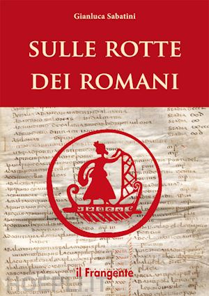 sabatini gianluca - sulle rotte dei romani