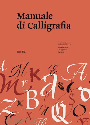 associazione calligrafica italiana (curatore) - manuale di calligrafia