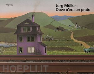 muller jorg; mirandola giulia - dove c'era un prato