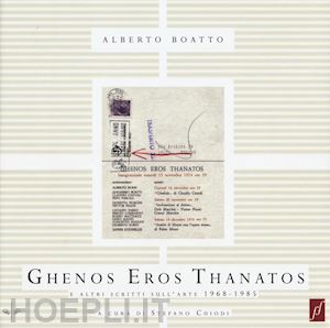 boatto alberto - ghenos eros thanatos e altri scritti sull'arte 1968-1985