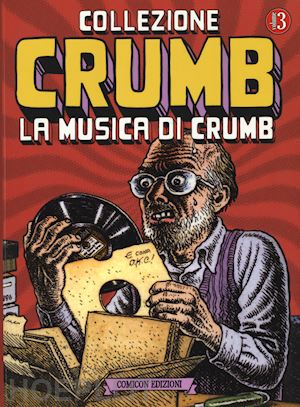 crumb robert; de fazio r. (curatore); curcio c. (curatore) - collezione crumb. vol. 3: la musica di crumb