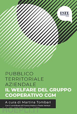 tombari m. (curatore) - pubblico, territoriale, aziendale - welfare del gruppo cooperativo cgm