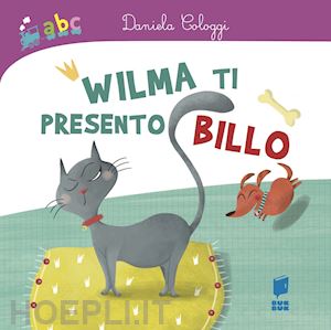 cologgi daniela; carabelli francesca - wilma ti presento billo