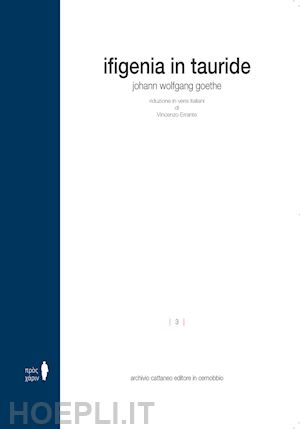 goethe johann wolfgang - ifigenia in tauride. ediz. integrale