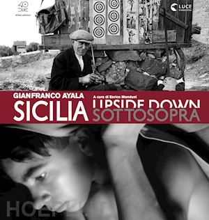 menduni e. (curatore) - sicilia sottosopra. gianfranco ayala: fotografia e cinema documentario