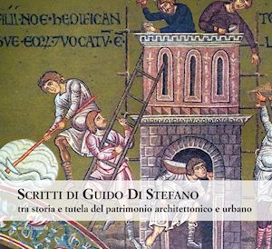 margagliotta a.(curatore); garofalo e.(curatore) - scritti di guido di stefano. tra storia e tutela del patrimonio architettonico e urbano