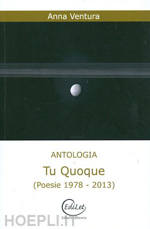 ventura anna - tu quoque (poesie 1978-2013)