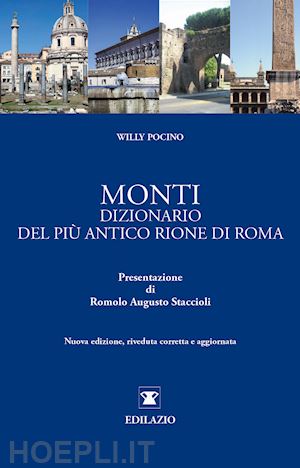 pocino willy - monti. dizionario del più antico rione di roma