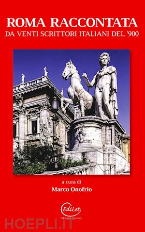 onofrio m.(curatore) - roma raccontata da venti scrittori italiani del '900