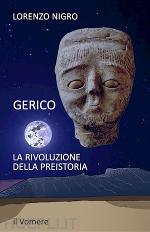 nigro lorenzo - gerico. la rivoluzione della preistoria