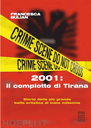 bulian francesca - 2001: il complotto di tirana