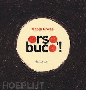 grossi nicola - orso, buco! ediz. illustrata