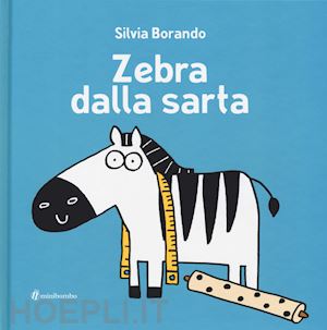 borando silvia - zebra dalla sarta. ediz. illustrata