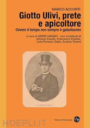 accorti marco; arpat-unaapi (curatore) - giotto ulivi, prete e apicoltore. ovvero il tempo non sempre e' galantuomo