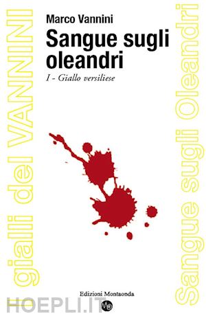 vannini marco - sangue sugli olenadri. giallo versiliese