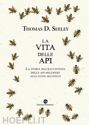 seeley thomas d.; vitali luca (curatore) - la vita delle api