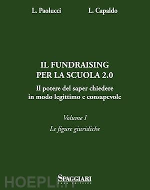 capaldo lorenzo; paolucci laura - il fundraising per la scuola 2.0 vol. 1 le figure giuridiche