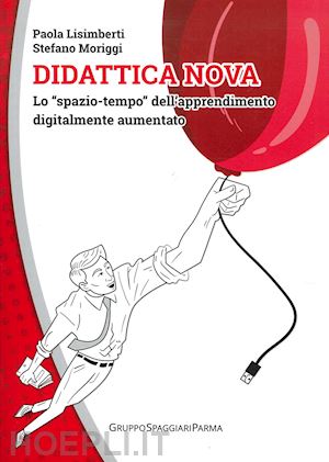 lisimberti paola; moriggi stefano - didattica nova. lo «spazio-tempo» dell'apprendimento digitalmente aumentato