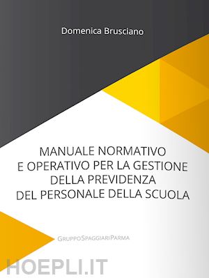 brusciano domenica - manuale normativo e operativo per la gestione della previdenza del personale della scuola