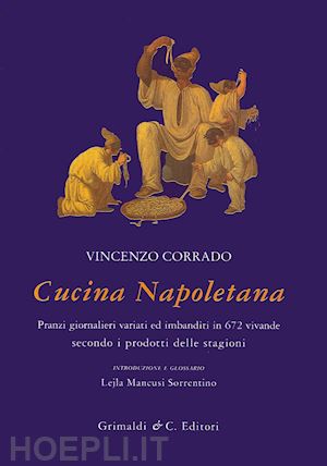 corrado vincenzo; mancusi sorrentino l. (curatore) - cucina napoletana. pranzi giornalieri variati ed imbanditi in 672 vivande second