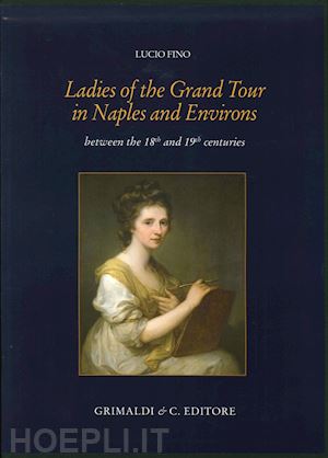 fino lucio - ladies of the grand tour in naples and environs. between the 18th and 19th centuries