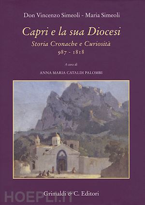 simeoli vincenzo; simeoli maria - capri e la sua diocesi. storia cronache e curiosità 987-1818