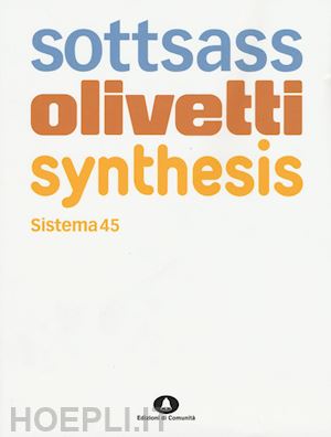 morteo enrico; saibene alberto; meneguzzo marco; carboni milco - sottsass olivetti synthesis. sistema 45. ediz. italiana e inglese