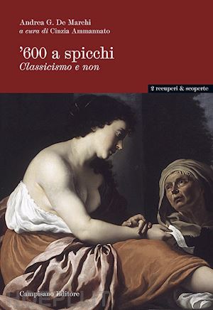 de marchi andrea - '600 a spicchi. classicismo e non