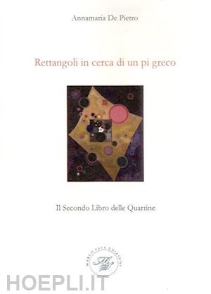 de pietro annamaria - rettangoli in cerca di un pi greco. il secondo libro delle quartine