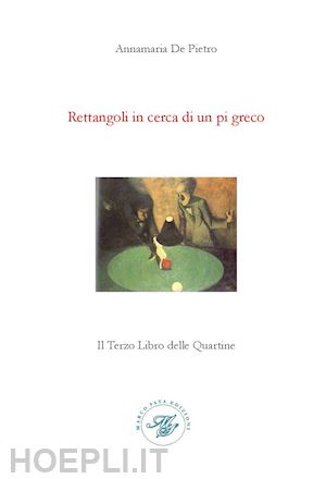 de pietro annamaria - rettangoli in cerca di un pi greco. il terzo libro delle quartine