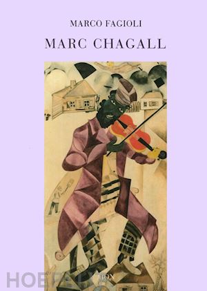 fagioli marco - marc chagall. il violinista sul tetto: piccoli pensieri su chagall e la cultura ebraica­fiddler on the roof: a few reflections on chagall and hebraic culture