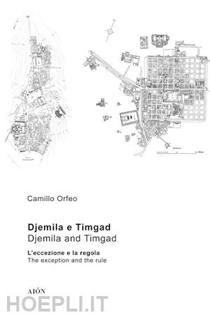 orfeo camillo - djemila e timgad. l'eccezione e la regola