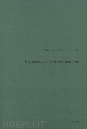 defilippis francesco - il progetto come trasformazione