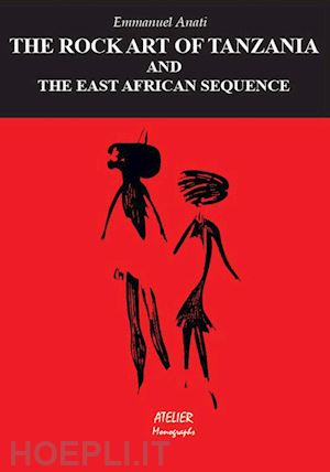 anati emmanuel - the rock art of tanzania and the east african sequence
