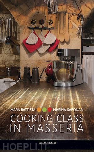 battista mara; saponari marina - cooking class in masseria. ediz. italiana e inglese